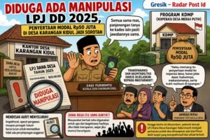 Oknum Kepala Desa Diduga Mark-Up Dan Manipulasi Anggaran Dana Desa” GRESIK
